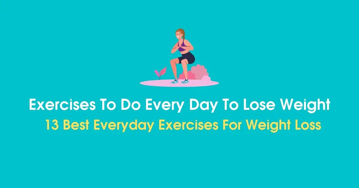 Exercises To Do Every Day To Lose Weight