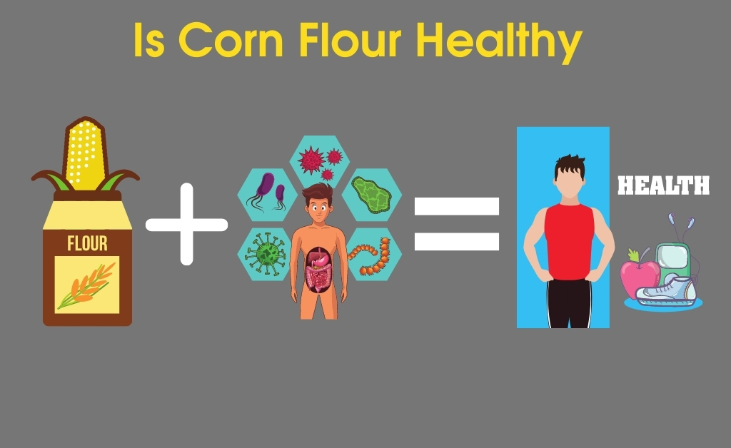 Is Corn Flour Healthy