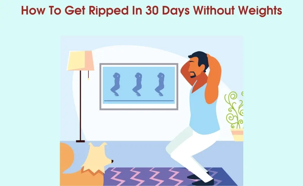 How To Get Ripped In 30 Days Without Weights
