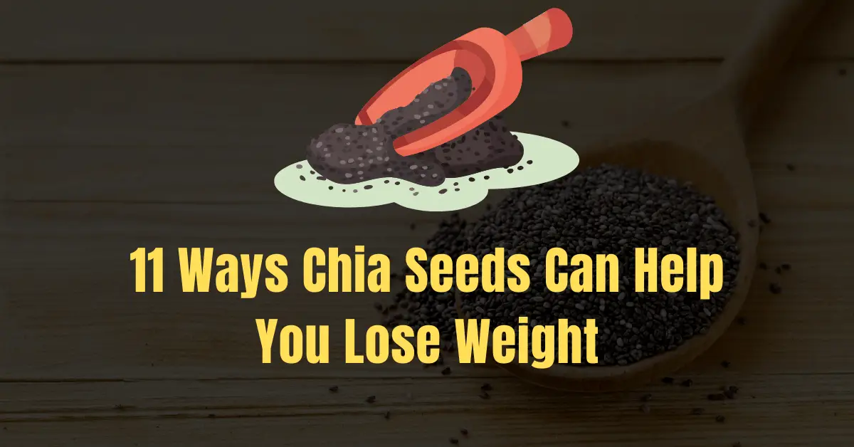11 Ways Chia Seeds Can Help You Lose Weight