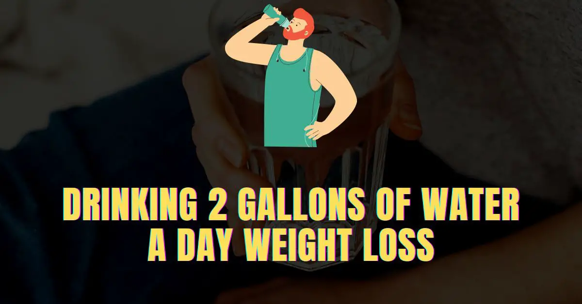 Drinking 2 Gallons Of Water A Day Weight Loss
