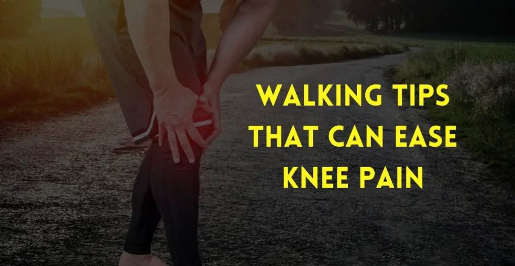Walking Tips That Can Ease Knee Pain