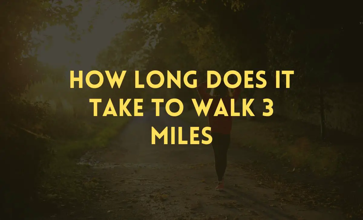 how long does it take to walk 3 miles