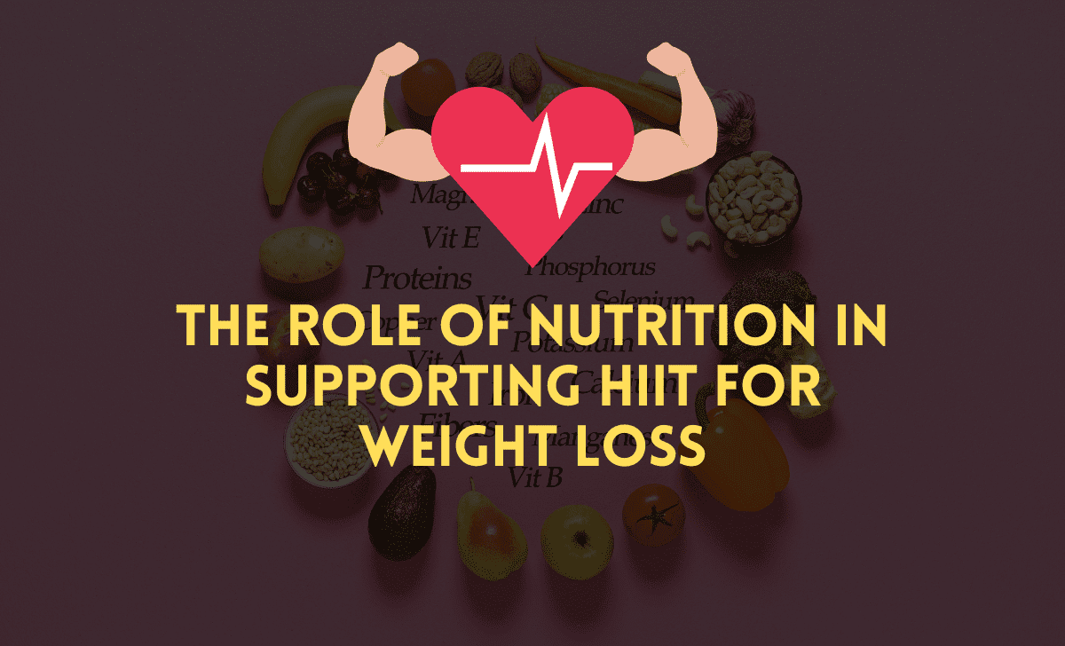 The role of nutrition in supporting HIIT for weight loss