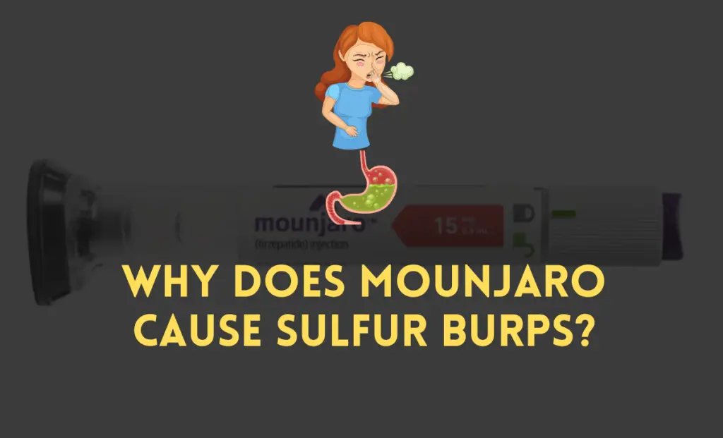 why does mounjaro cause sulfur burps